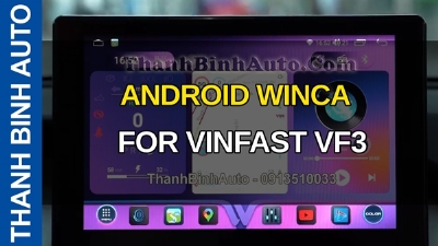 VIDEO ANDROID WINCA FOR VINFAST VF3 TẠI THANHBINHAUTO